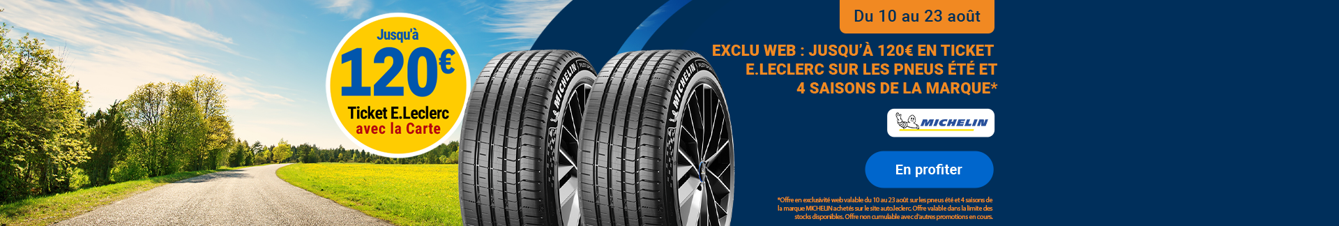 Bannière publicitaire promotionnelle au format pavé pour une exclusivité web E.Leclerc, présentant une offre allant jusqu'à 120 € en Ticket E.Leclerc avec la Carte sur les pneus été et 4 saisons de la marque MICHELIN, valable du 10 au 23 août. Le visuel présente en arrière-plan une route ensoleillée bordée de verdure sous un ciel bleu. Dans le coin supérieur gauche, un grand macaron circulaire jaune affiche « Jusqu'à 120 € Ticket E.Leclerc avec la Carte ». En bas à droite, deux pneus MICHELIN montés sur jantes en alliage sont mis en valeur. La partie supérieure droite, sur fond bleu marine, regroupe un encadré orange « DU 10 AU 23 AOÛT », le texte « EXCLU WEB : JUSQU'À 120 € EN TICKET E.LECLERC SUR LES PNEUS ÉTÉ ET 4 SAISONS DE LA MARQUE * » ainsi que le logo MICHELIN accompagné du personnage Bibendum.